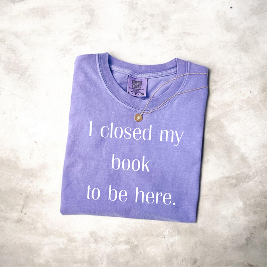 "I Closed My Book" T-Shirt