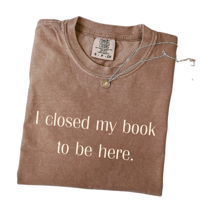 "I Closed My Book" T-Shirt