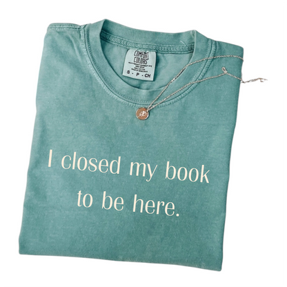 "I Closed My Book" T-Shirt