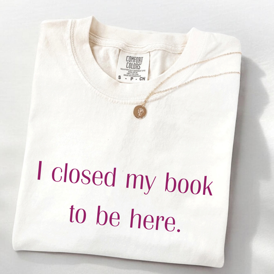 "I Closed My Book" T-Shirt